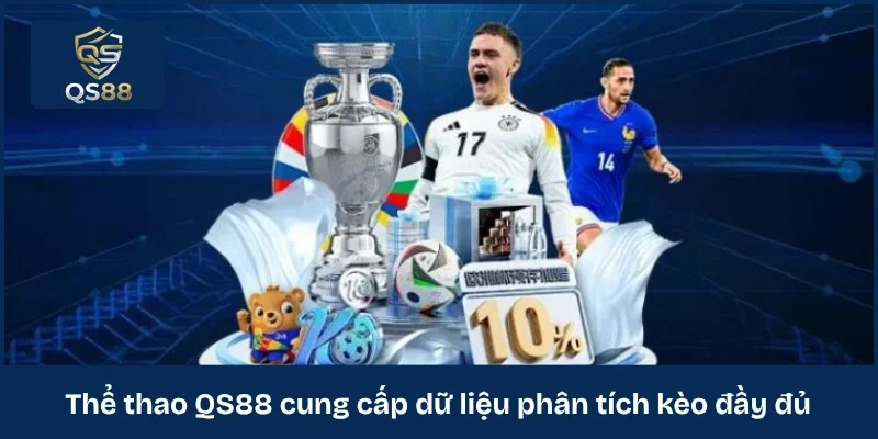 Thể thao QS88 cung cấp dữ liệu phân tích kèo đầy đủ